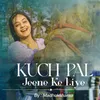 About Kuch Pal Jeene ke Liye Song